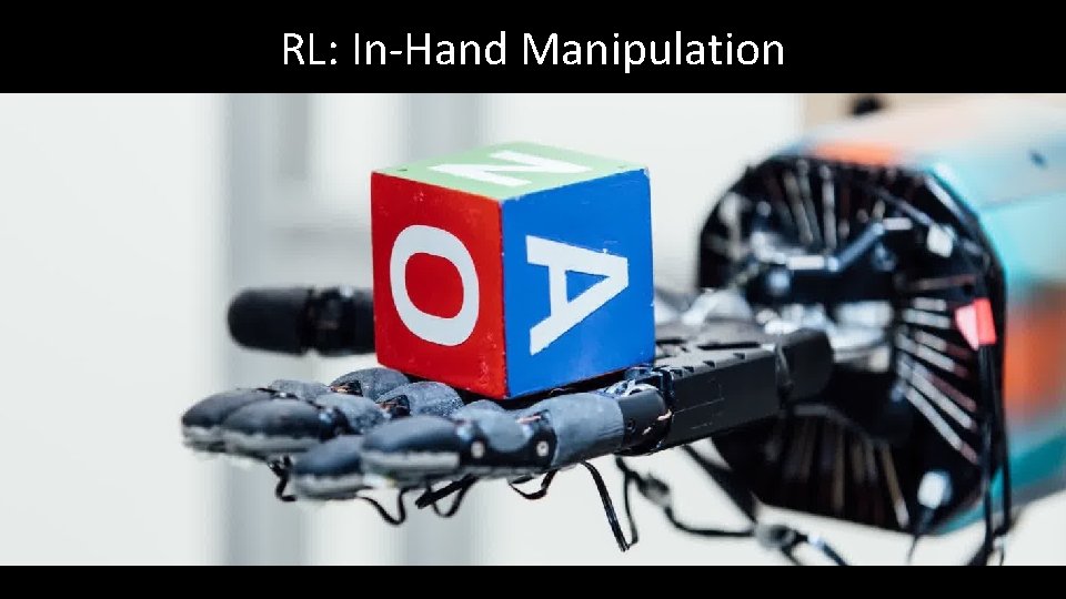 RL: In-Hand Manipulation Pieter Abbeel -- UC Berkeley | Gradescope | Covariant. AI 