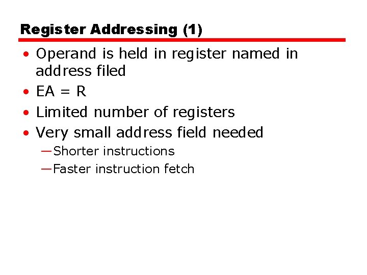 Register Addressing (1) • Operand is held in register named in address filed •