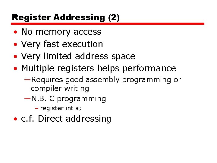 Register Addressing (2) • • No memory access Very fast execution Very limited address