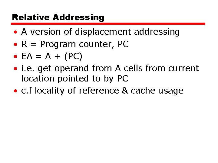 Relative Addressing • • A version of displacement addressing R = Program counter, PC