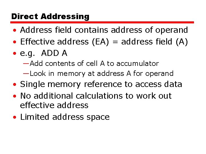 Direct Addressing • Address field contains address of operand • Effective address (EA) =