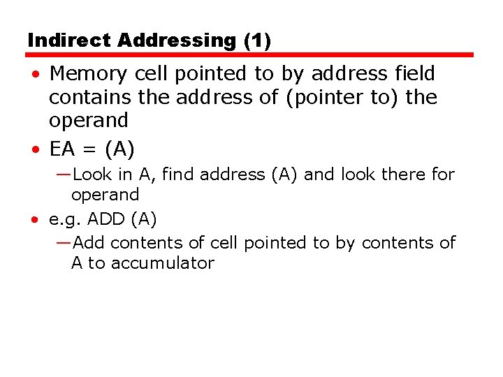 Indirect Addressing (1) • Memory cell pointed to by address field contains the address