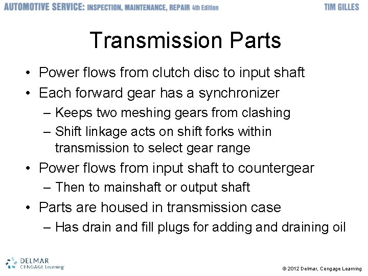 Transmission Parts • Power flows from clutch disc to input shaft • Each forward