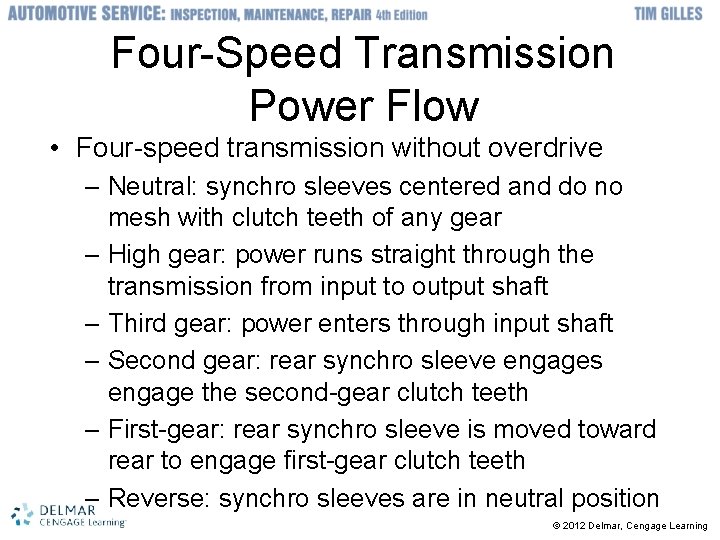 Four-Speed Transmission Power Flow • Four-speed transmission without overdrive – Neutral: synchro sleeves centered