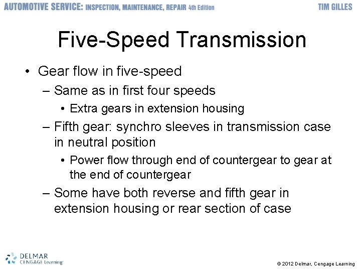 Five-Speed Transmission • Gear flow in five-speed – Same as in first four speeds