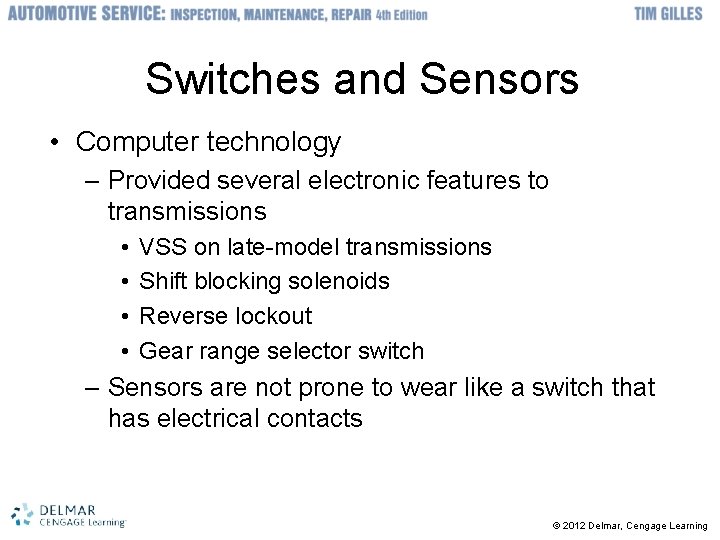 Switches and Sensors • Computer technology – Provided several electronic features to transmissions •