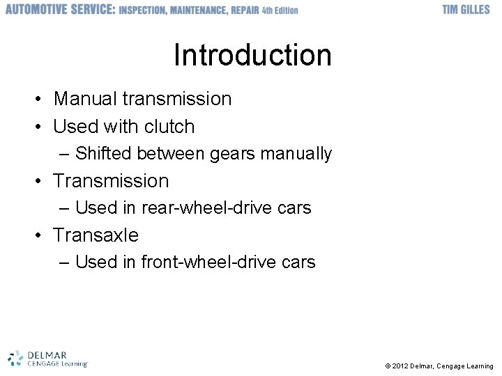 Introduction • Manual transmission • Used with clutch – Shifted between gears manually •