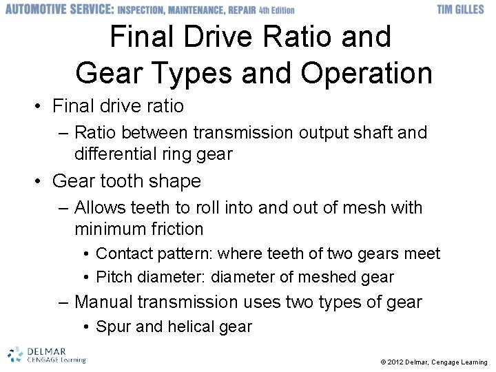 Final Drive Ratio and Gear Types and Operation • Final drive ratio – Ratio