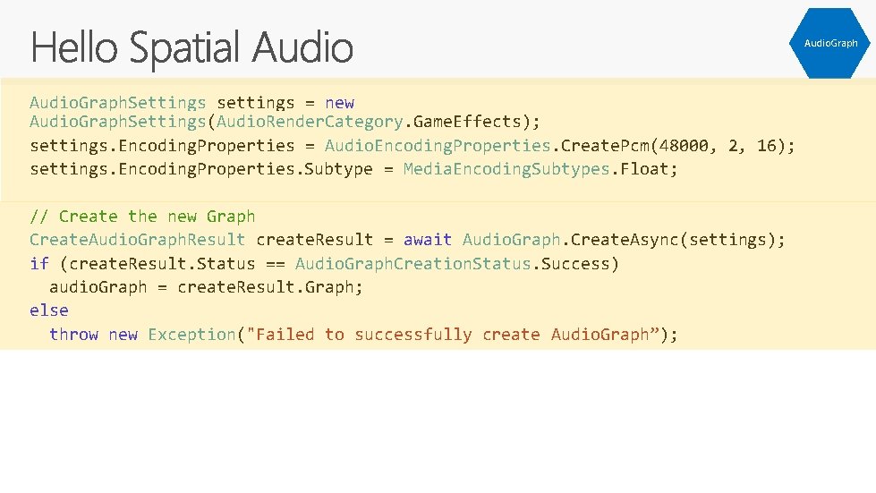 Audio. Graph. Settings settings = new Audio. Graph. Settings(Audio. Render. Category. Game. Effects); settings.