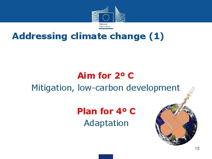 Addressing climate change (1) Aim for 2º C Mitigation, low-carbon development Plan for 4º
