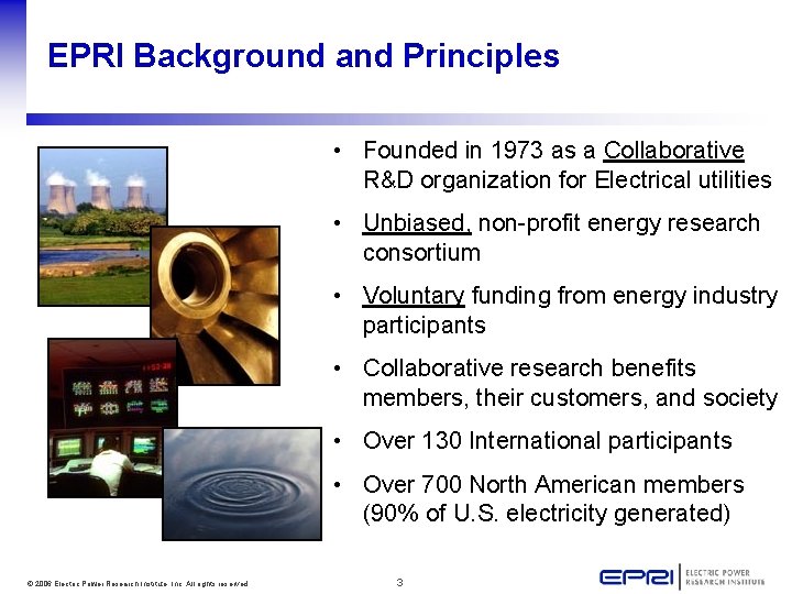 EPRI Background and Principles • Founded in 1973 as a Collaborative R&D organization for