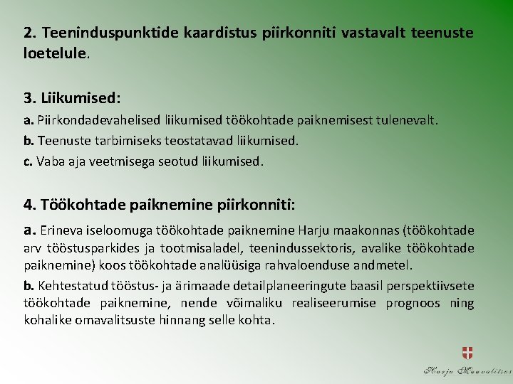 2. Teeninduspunktide kaardistus piirkonniti vastavalt teenuste loetelule. 3. Liikumised: a. Piirkondadevahelised liikumised töökohtade paiknemisest