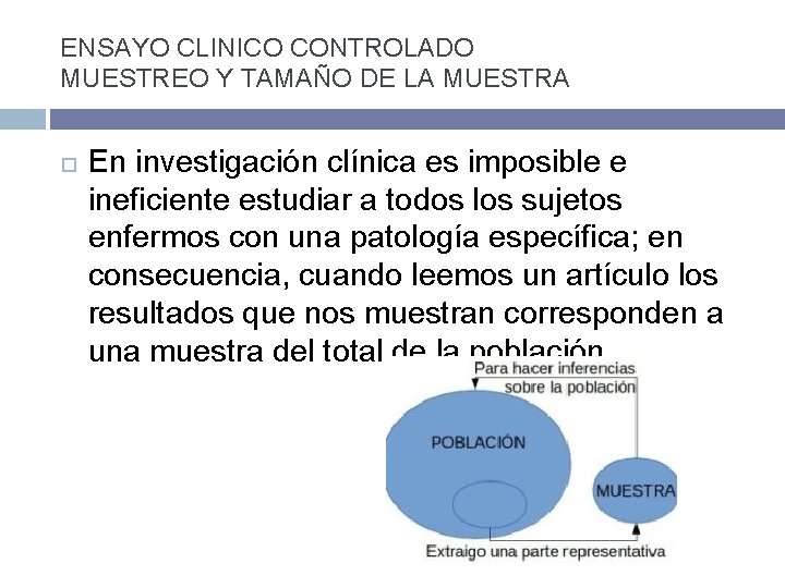 ENSAYO CLINICO CONTROLADO MUESTREO Y TAMAÑO DE LA MUESTRA En investigación clínica es imposible