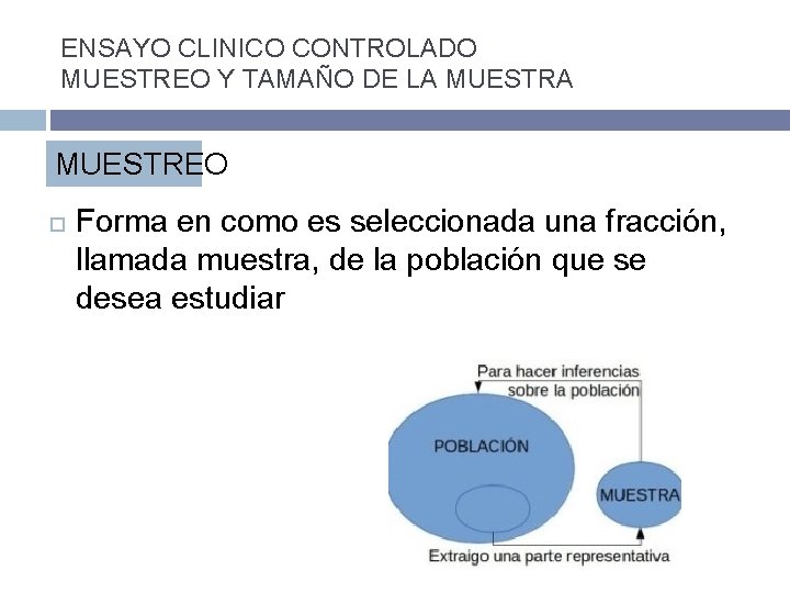 ENSAYO CLINICO CONTROLADO MUESTREO Y TAMAÑO DE LA MUESTREO Forma en como es seleccionada