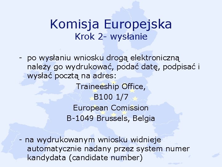 Komisja Europejska Krok 2 - wysłanie - po wysłaniu wniosku drogą elektroniczną należy go