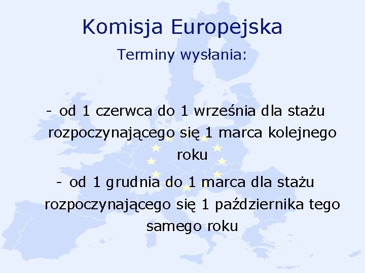 Komisja Europejska Terminy wysłania: - od 1 czerwca do 1 września dla stażu rozpoczynającego