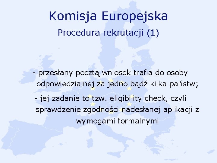 Komisja Europejska Procedura rekrutacji (1) - przesłany pocztą wniosek trafia do osoby odpowiedzialnej za