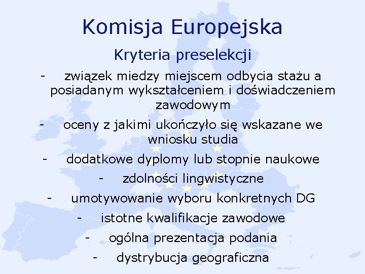 Komisja Europejska Kryteria preselekcji - związek miedzy miejscem odbycia stażu a posiadanym wykształceniem i