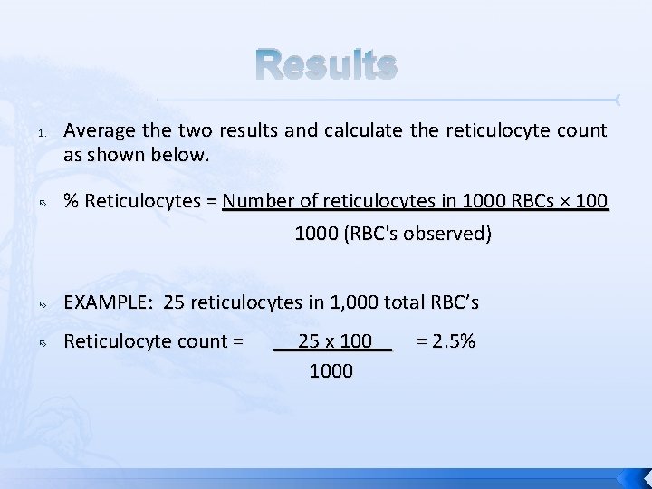 Results 1. Average the two results and calculate the reticulocyte count as shown below.