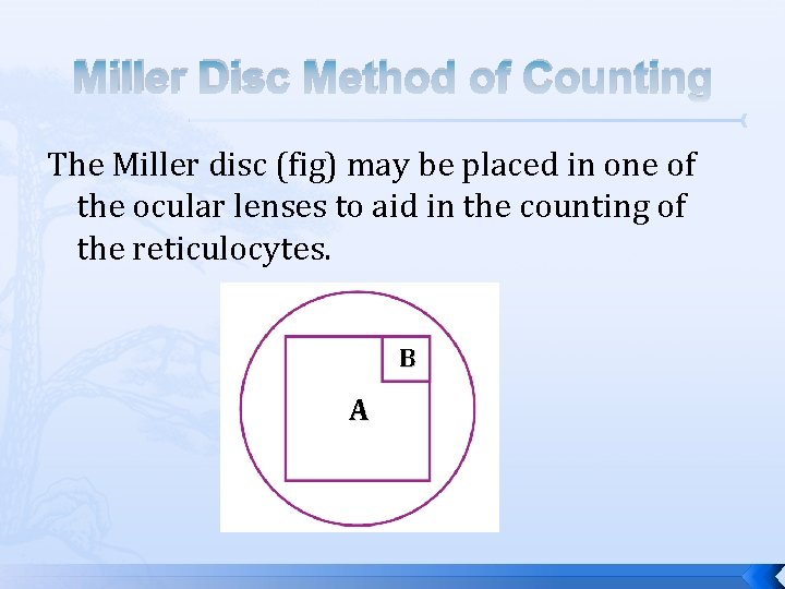 Miller Disc Method of Counting The Miller disc (fig) may be placed in one