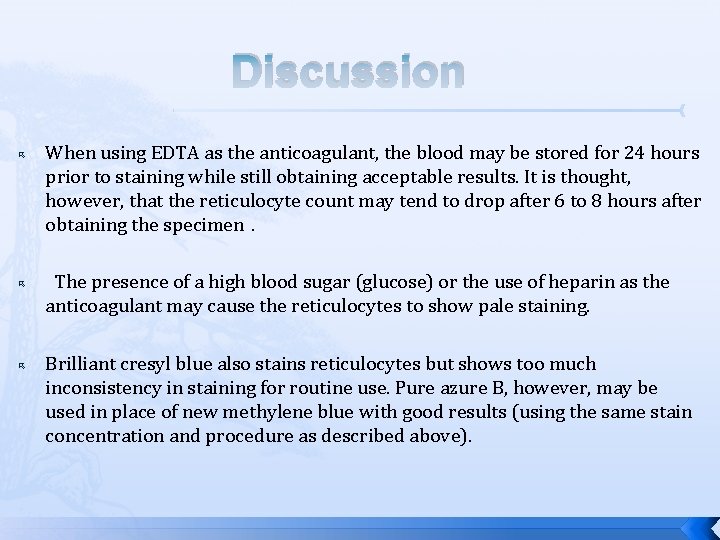 Discussion When using EDTA as the anticoagulant, the blood may be stored for 24