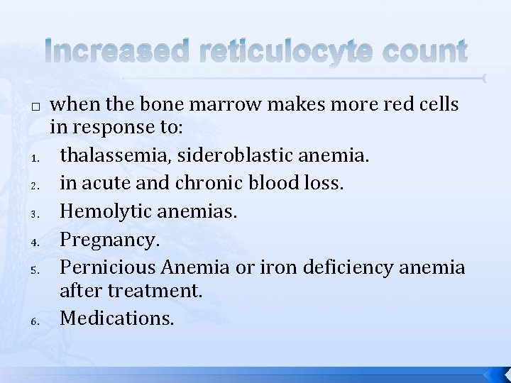 Increased reticulocyte count � 1. 2. 3. 4. 5. 6. when the bone marrow