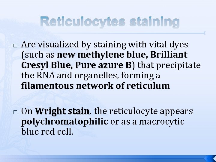 Reticulocytes staining � � Are visualized by staining with vital dyes (such as new