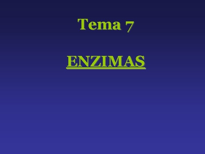 Tema 7 ENZIMAS 