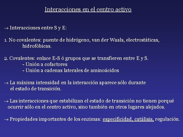 Interacciones en el centro activo Interacciones entre S y E: 1. No covalentes: puente