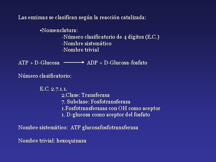 Las enzimas se clasifican según la reacción catalizada: • Nomenclatura: -Número clasificatorio de 4