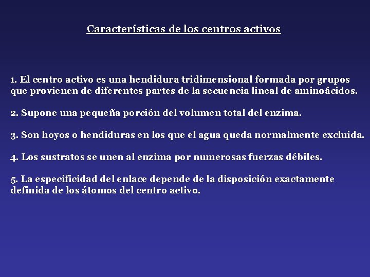 Características de los centros activos 1. El centro activo es una hendidura tridimensional formada