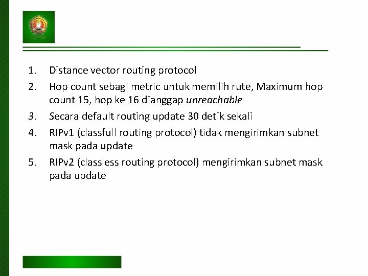 1. 2. 3. 4. 5. Distance vector routing protocol Hop count sebagi metric untuk