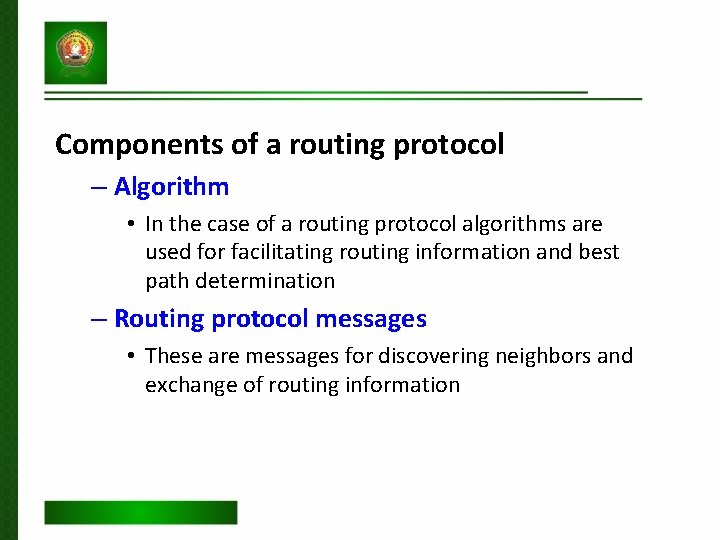 Components of a routing protocol – Algorithm • In the case of a routing