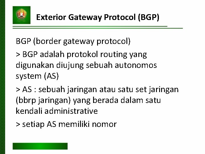 Exterior Gateway Protocol (BGP) BGP (border gateway protocol) > BGP adalah protokol routing yang