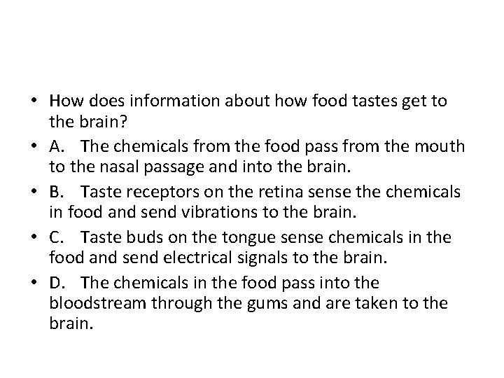 • How does information about how food tastes get to the brain? •