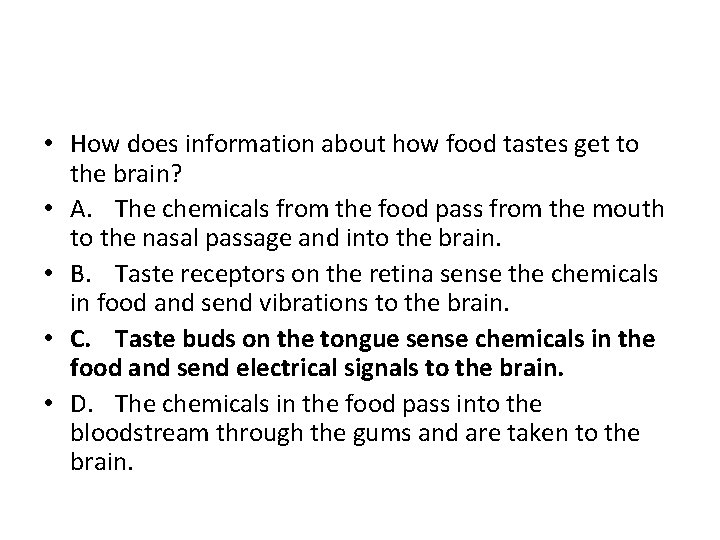  • How does information about how food tastes get to the brain? •
