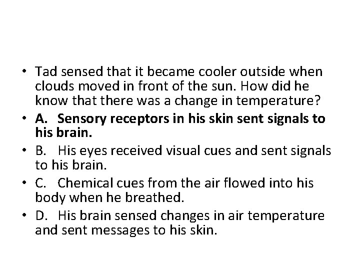  • Tad sensed that it became cooler outside when clouds moved in front