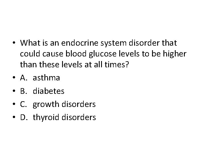  • What is an endocrine system disorder that could cause blood glucose levels