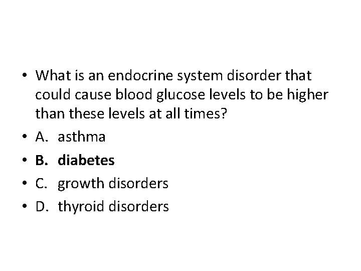  • What is an endocrine system disorder that could cause blood glucose levels