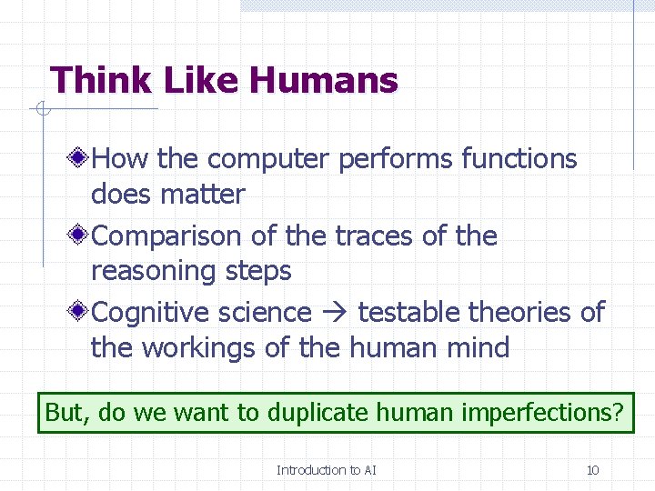 Think Like Humans How the computer performs functions does matter Comparison of the traces