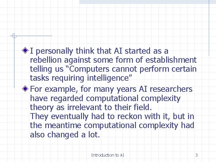I personally think that AI started as a rebellion against some form of establishment