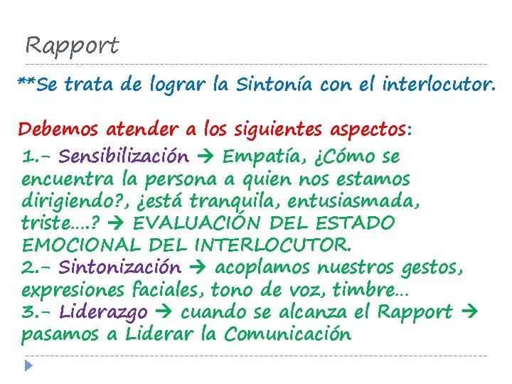 Rapport **Se trata de lograr la Sintonía con el interlocutor. Debemos atender a los