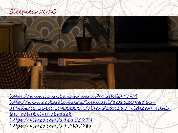 Sleepless 201 O https: //www. youtube. com/watch? v=it. Ifs. EDT 7 FM http: //www.