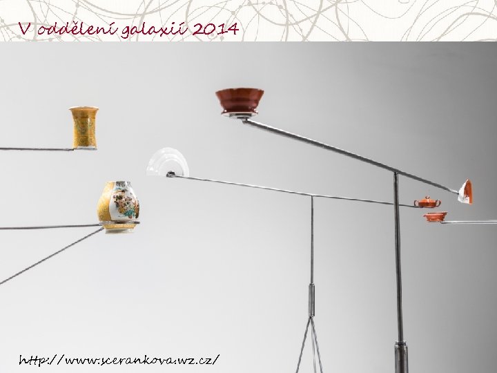 V oddělení galaxií 2014 http: //www. scerankova. wz. cz/ 