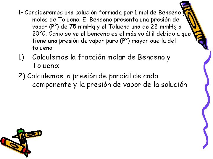 1 - Consideremos una solución formada por 1 mol de Benceno y 2 moles