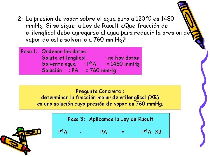 2 - La presión de vapor sobre el agua pura a 120°C es 1480