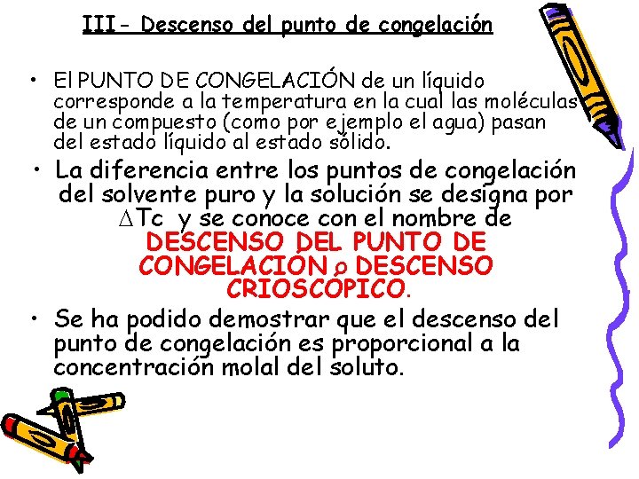 III- Descenso del punto de congelación • El PUNTO DE CONGELACIÓN de un líquido