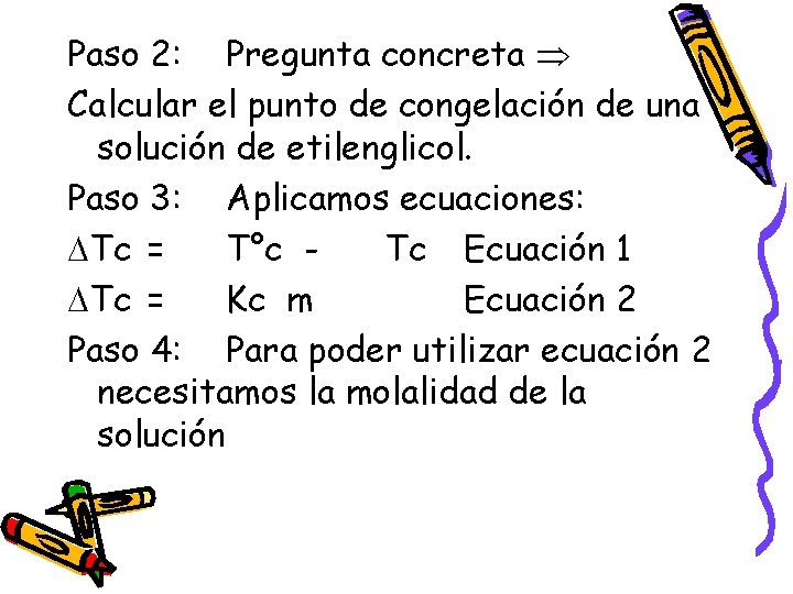 Paso 2: Pregunta concreta Calcular el punto de congelación de una solución de etilenglicol.