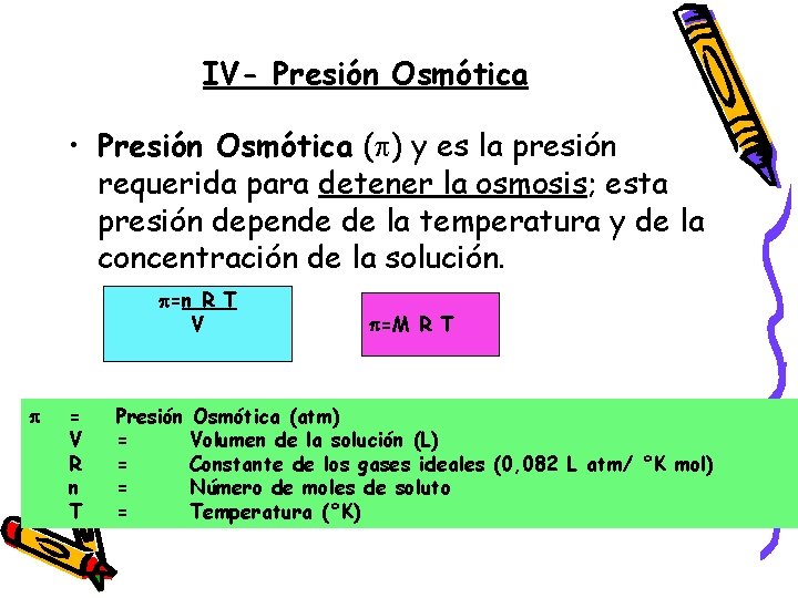 IV- Presión Osmótica • Presión Osmótica ( ) y es la presión requerida para