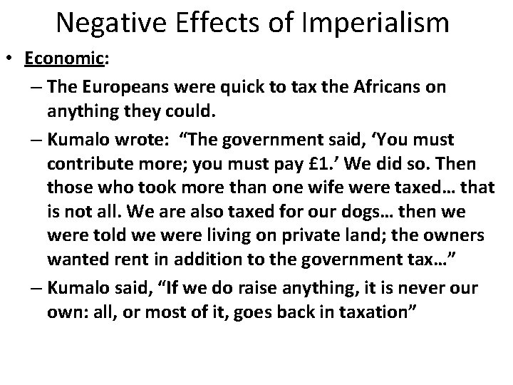 Negative Effects of Imperialism • Economic: – The Europeans were quick to tax the